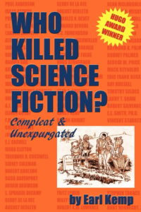 The cover of Who Killed Science Fiction by Earl Kemp, featuring a dark-orange-on-orange list of contributors behind the title text, the subheading "Compleat and Unexpurgated", a "Hugo Award Winner" blurb, and artwork of three aliens, a 50s-era spacesuited human man, and a skimpily dressed human woman gathered mournfully by an open grave with a headstone that reads "R.I.P. Science Fiction".