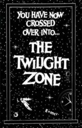 Black and white poster of stars in space with text that says, "You have now crossed over into…the twilight zone".