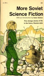 The cover of More Soviet Science Fiction, with art of a man in a green space suit with a bubble helmet standing next to a spherical robot with skinny arms and legs looking over a domed city with a rocket standing nearby.