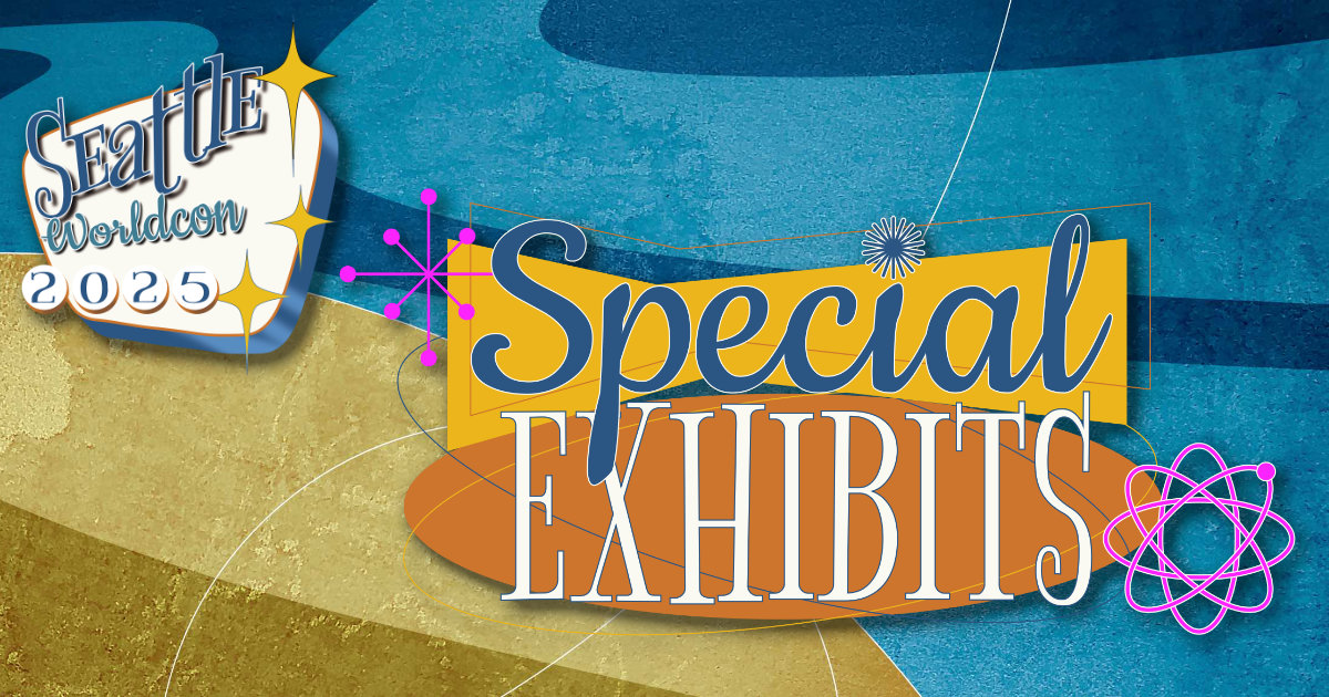 Special Exhibits – Seattle Worldcon 2025